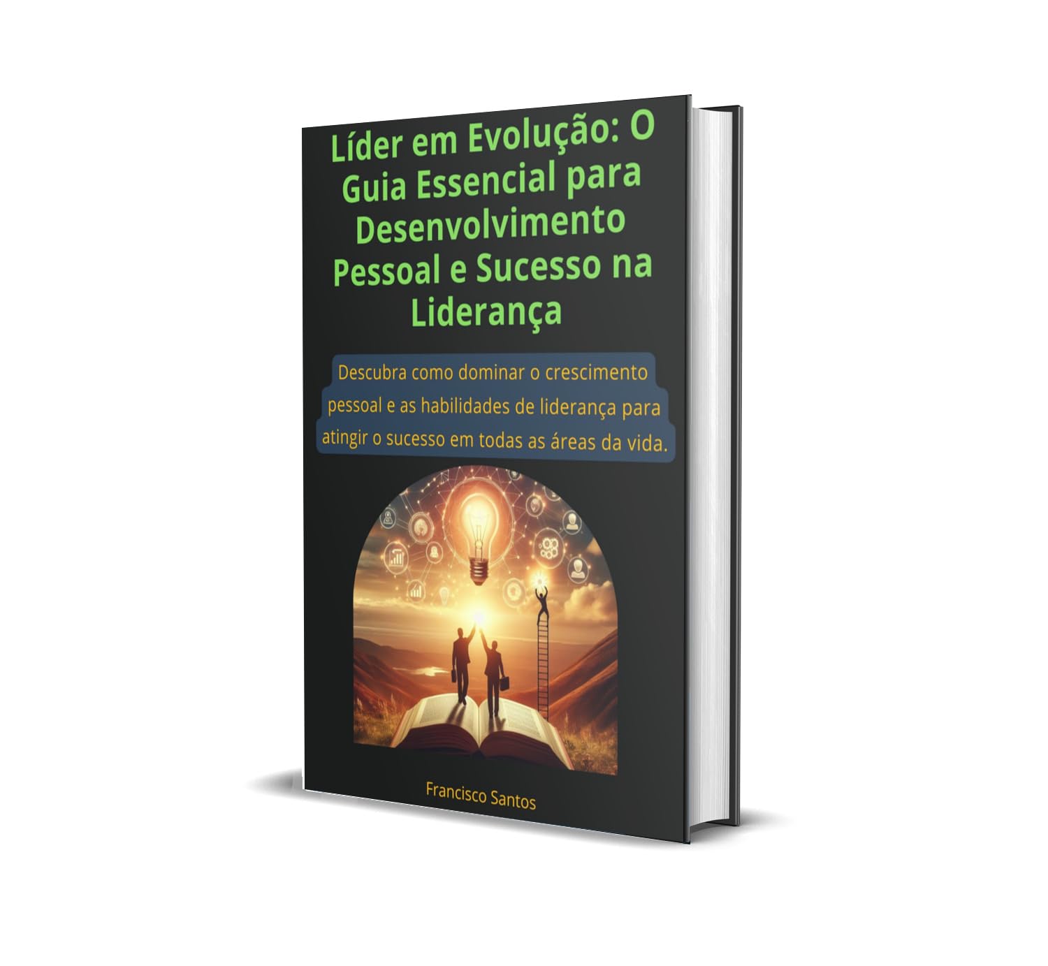 Líder em Evolução: O Guia Essencial para Desenvolvimento Pessoal e Sucesso na Liderança (Portuguese Edition)