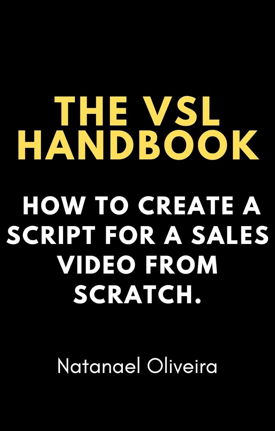 The VSL Handbook: How to Create a Script for a Sales Video from Scratch.