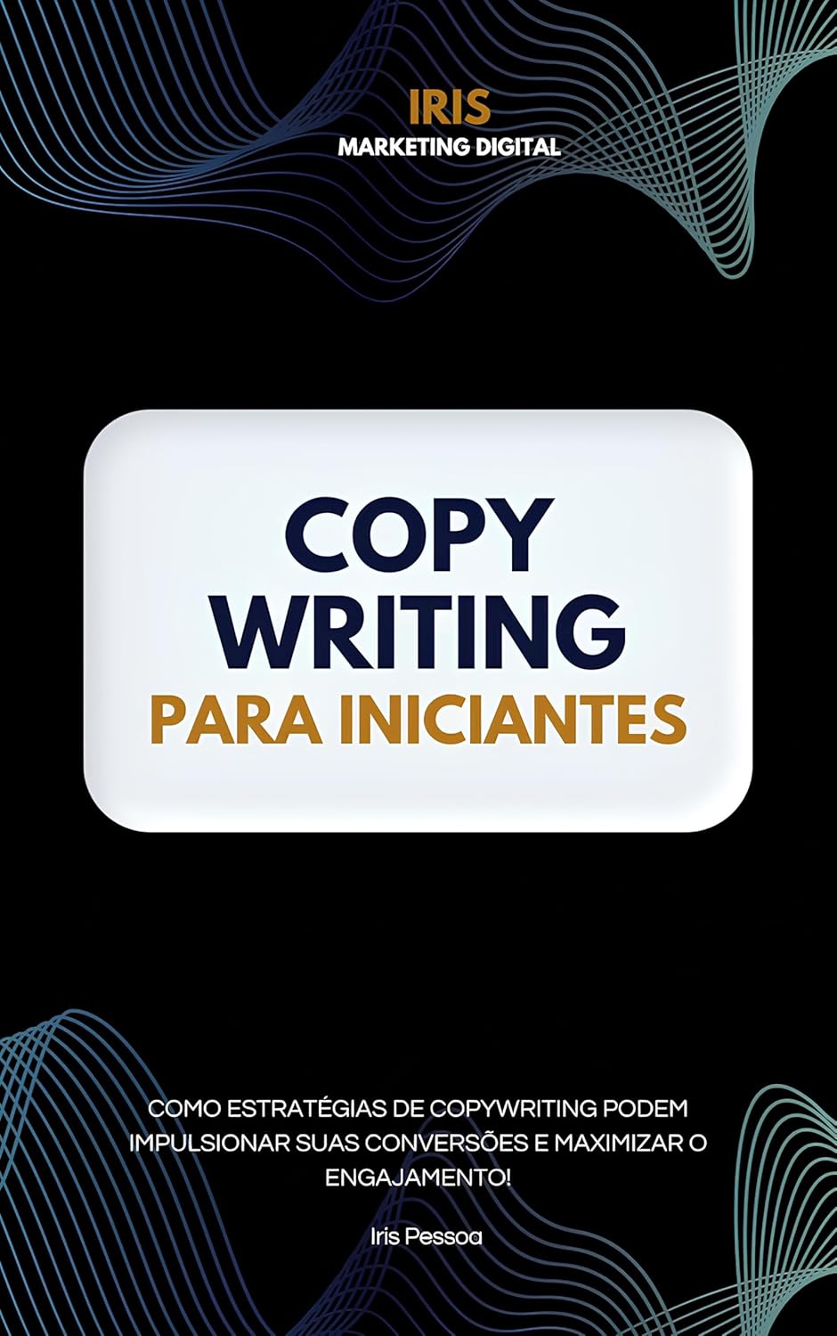 Como Estratégias de Copywriting Podem Impulsionar suas Conversões e Maximizar o Engajamento! (Portuguese Edition)