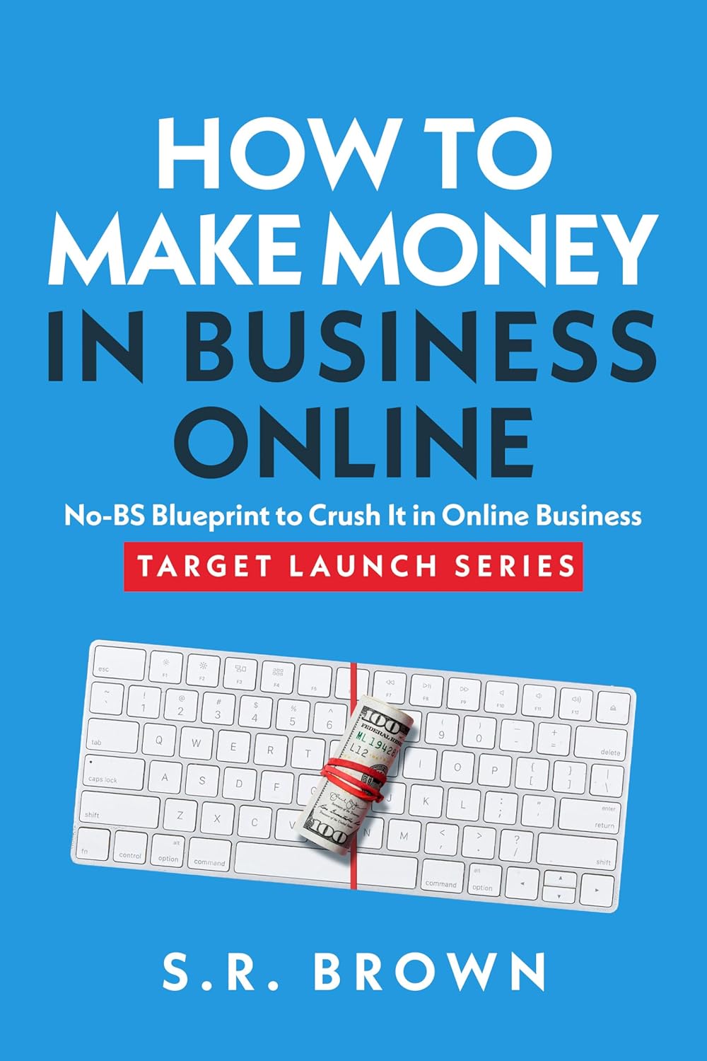 How To Make Money In Business Online: The Best No-BS Guide in Entrepreneurship Books, Starting a Business, Small Business Ideas - How to Make Money Online with Proven Strategies to Grow Your Business