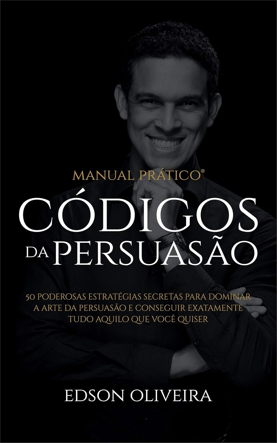 Gatilhos Mentais e Os Códigos da Persuasão Para Negócios: 50 Poderosas Técnicas de Vendas, Persuasão e Copywriting Para Você Vender Qualquer Coisa Para Qualquer Pessoa (Portuguese Edition)