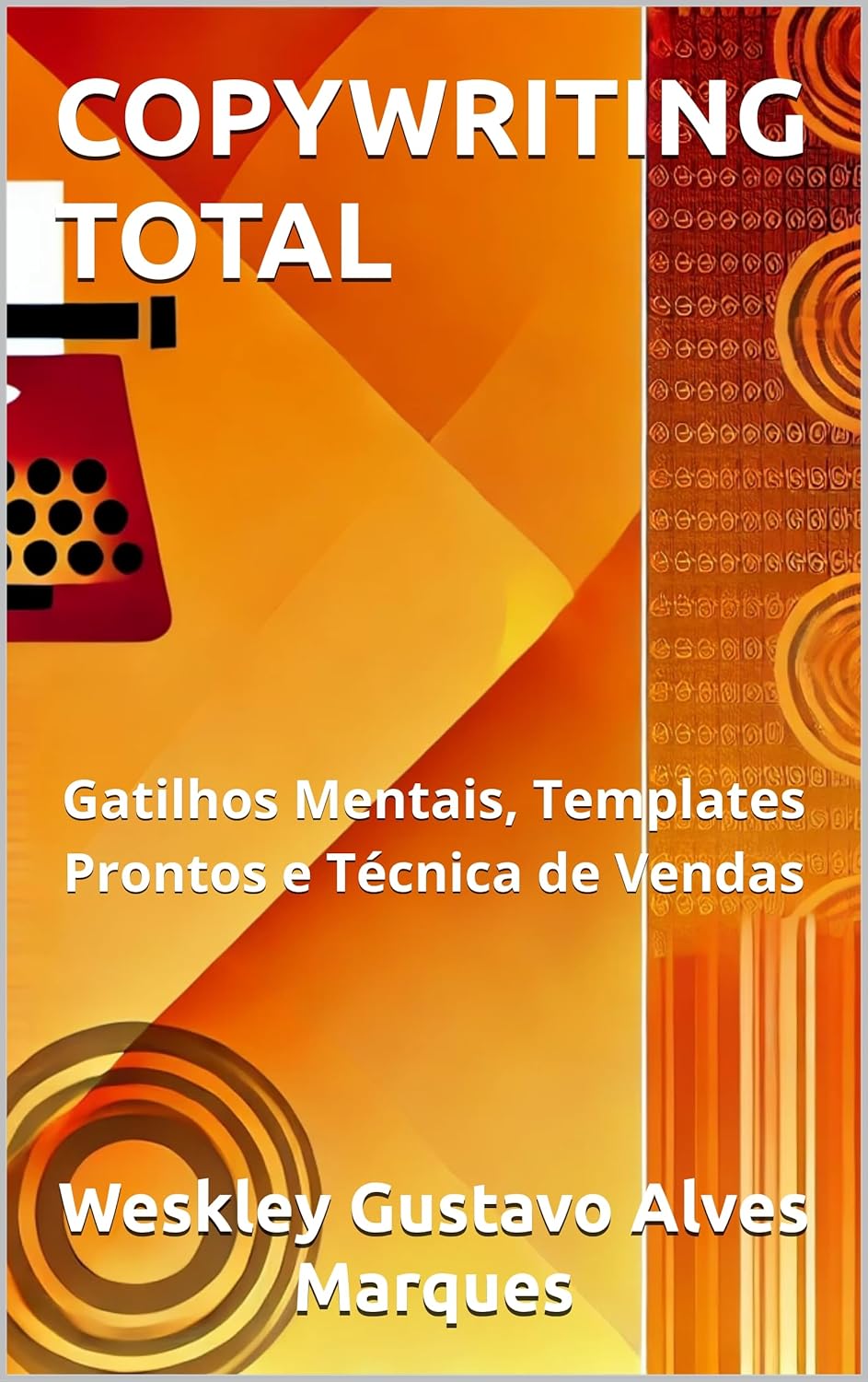 COPYWRITING TOTAL: Gatilhos Mentais, Templates Prontos e Técnica de Vendas (Portuguese Edition)