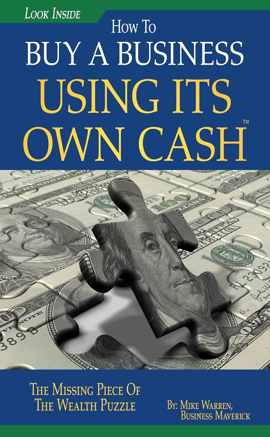 Buy A Business Using Its Own Cash: Buy A Profitable Business Instead Using Other People’s Money (OPM): Revealed. . .Insider Secrets Guru\' s Don\' t Want You To Know